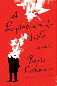 A Replacement Life, by Boris Fishman
