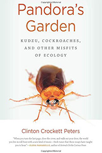  Pandora’s Garden: Kudzu, Cockroaches, and Other Misfits of Ecology (University of Georgia Press, 2018)