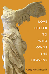Love Letter to Who Owns the Heavens (Tupelo Press, 2022)